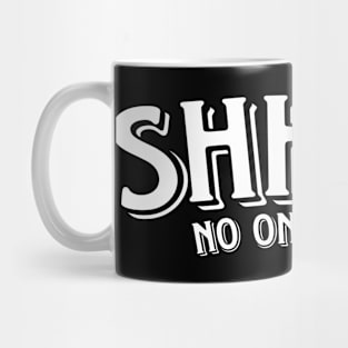 SHHH... No One Cares Mug